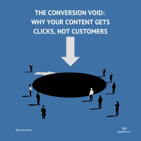 The Conversion Void: Why Your Content Gets Clicks, Not Customers